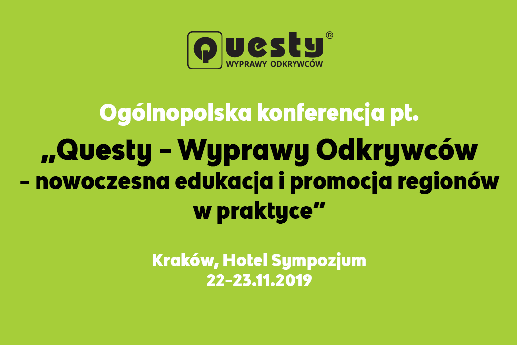 Ogólnopolska konferencja "Questy - Wyprawy Odkrywców - nowoczesna edukacja i promocja regionów w praktyce" (22-23.11.2019)